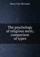 The psychology of religious sects; comparison of types, Henry Clay McComas 