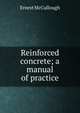 Reinforced concrete; a manual of practice, Ernest McCullough 