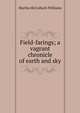 Field-farings; a vagrant chronicle of earth and sky, Martha McCulloch-Williams 