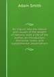 An inquiry into the nature and causes of the wealth of nations; with a life of the author, an introductory discourse, notes, and supplemental dissertations, Adam Smith 