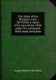 The Army of the Potomac: Gen. McClellan's report of its operations while under his command. With maps and plans, McClellan George Brinton 