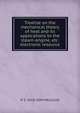 Treatise on the mechanical theory of heat and its applications to the steam-engine, etc. electronic resource, R S. 1818-1894 McCulloh 