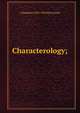 Characterology;, L Hamilton 1859-1934 McCormick 