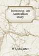 Looranna: an Australian story, M A McCarter 
