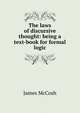 The laws of discursive thought: being a text-book for formal logic, McCosh, James 