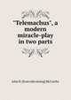 "Telemachus", a modern miracle-play in two parts, John D. [from old catalog] McCarthy 