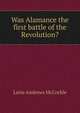 Was Alamance the first battle of the Revolution?, Lutie Andrews McCorkle 