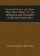 Great Fortunes and How They Were Made: Or, the Struggles and Triumphs of Our Self-Made Men, McCabe James Dabney 