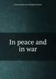 In peace and in war, Francis [from old catalog] McCarten 
