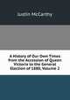 A History of Our Own Times from the Accession of Queen Victoria to the General Election of 1880, Volume 2, Justin McCarthy 