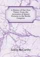 A History of Our Own Times: From the Accession of Queen Victoria to the Berlin Congress, Justin McCarthy 
