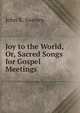 Joy to the World, Or, Sacred Songs for Gospel Meetings, John R. Sweney 