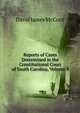 Reports of Cases Determined in the Constitutional Court of South Carolina, Volume 4, David James McCord 