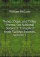 Songs, Odes, and Other Poems, On National Subjects: Compiled from Various Sources, Volume 1, William McCarty 