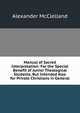 Manual of Sacred Interpretation: For the Special Benefit of Junior Theological Students, But Intended Also for Private Christians in General, Alexander McClelland 