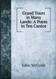 Grand Tours in Many Lands: A Poem in Ten Cantos, John McCosh 