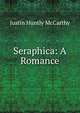 Seraphica: A Romance, Justin H. McCarthy 