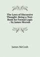 The Laws of Discursive Thought: Being a Text-Book for Formal Logic / by James Mccosh, McCosh, James 