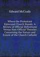 Where the Protestant Episcopal Church Stands: A Review of Official Definitions Versus Non-Official Theories Concerning the Nature and Extent of the Church Catholic, Edward McCrady 