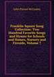 Franklin Square Song Collection: Two Hundred Favorite Songs and Hymns for Schools and Homes, Nursery and Fireside, Volume 7, John Piersol McCaskey 