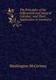 The Principles of the Differential and Integral Calculus: And Their Application to Geometry, Washington McCartney 