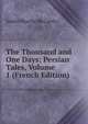 The Thousand and One Days: Persian Tales, Volume 1 (French Edition), Justin H. McCarthy 