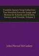 Franklin Square Song Collection: Two Hundred Favorite Songs and Hymns for Schools and Homes, Nursery and Fireside, Volume 2, John Piersol McCaskey 