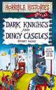 Horrible Histories: Dark Knights & Dingy Castles, Terry Deary 