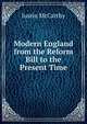 Modern England from the Reform Bill to the Present Time, Justin McCarthy 