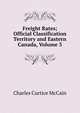 Freight Rates; Official Classification Territory and Eastern Canada, Volume 3, Charles Curtice McCain 