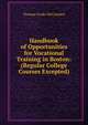 Handbook of Opportunities for Vocational Training in Boston: (Regular College Courses Excepted), Thomas Cooke McCracken 