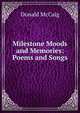 Milestone Moods and Memories: Poems and Songs, Donald McCaig 