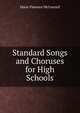 Standard Songs and Choruses for High Schools, Marie Florence McConnell 
