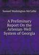A Preliminary Report On the Artesian-Well System of Georgia, Samuel Washington McCallie 