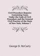 Civil Procedure Reports: Containing Cases Under the Code of Civil Procedure and the General Civil Practice of the State of New York, Volume 7, George D. McCarty 