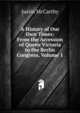 A History of Our Own Times: From the Accession of Queen Victoria to the Berlin Congress, Volume 1, Justin McCarthy 