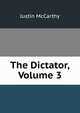 The Dictator, Volume 3, Justin McCarthy 