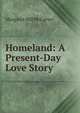 Homeland: A Present-Day Love Story, Margaret Hill McCarter 