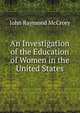 An Investigation of the Education of Women in the United States, John Raymond McCrory 