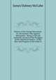 History of the Grange Movement: Or, the Farmer's War Against Monopolies : Being a Full and Authentic Account of the Struggles of the American Farmers . of the Rise and Progress of the Order O, McCabe James Dabney 