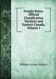 Freight Rates: Official Classification Territory and Eastern Canada, Volume 1, William Arthur Shelton 