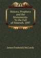 History, Prophecy and the Monuments: To the Fall of Nineveh. 1897, James Frederick McCurdy 