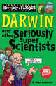 Horribly Famous: Darwin & Other Seriously Super Scientists, Dr. Mike Goldsmith 