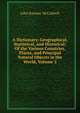 A Dictionary, Geographical, Statistical, and Historical: Of the Various Countries, Places, and Principal Natural Objects in the World, Volume 2, John Ramsay McCulloch 
