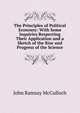 The Principles of Political Economy: With Some Inquiries Respecting Their Application and a Sketch of the Rise and Progress of the Science, John Ramsay McCulloch 