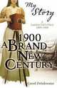 1900: A Brand-new Century: A London Girl's Diary, 1899-1900, Carol Drinkwater 
