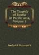 The Tragedy of Russia in Pacific Asia, Volume 1, Frederick McCormick 