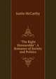 "The Right Honourable": A Romance of Society and Politics, Justin McCarthy 