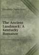 The Ancient Landmark: A Kentucky Romance, Elizabeth Cherry Waltz 