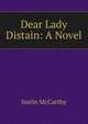 Dear Lady Distain: A Novel, Justin McCarthy 